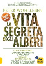 vita segreta degli alberi. Cosa mangiano. Quando dormono e parlano. Come si riproducono. Perché si ammalano e come guariscono