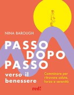 Passo dopo passo verso il benessere. Camminare per ritrovare salute, forza e serenità