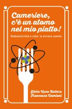 Cameriere, c'è un atomo nel mio piatto! Radioattività e cibo: la strana coppia