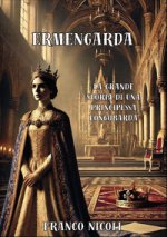 Ermengarda. La grande principessa Longobarda