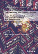 Biblioteche dell'Unione Europea. Analisi della loro genesi, dei loro cataloghi e dei progetti futuri alla luce delle nuove tecnologie