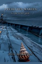 L'ÉCHO DES MARÉES Ce que la mer garde