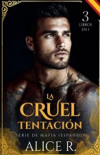 La Cruel Tentación Serie de Mafia, 3 Libros en 1! (Español)