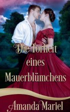 Die Torheit eines Mauerblümchens