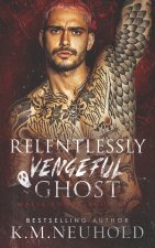 Relentlessly Vengeful Ghost