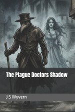 The Plague Doctors Shadow