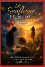 Like a Sunflower, I Turned to You