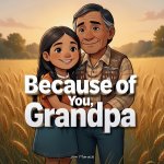 Because of You, Grandpa