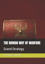 THE ROMAN WAY OF WARFARE