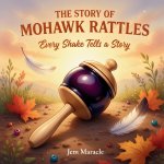 The Story of Mohawk Rattles
