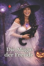 Die Magie der Freude