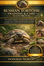 RUSSIAN TORTOISE TRAINING & CARE HANDBOOK