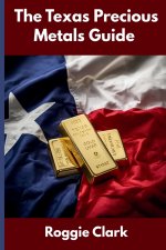 The Texas Precious Metals Guide