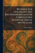 BeitrÃ¤ge Zur Geschichte Des Bischofsweihetages Im Christlichen Altertum Und Im Mittelalter