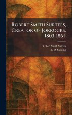 Robert Smith Surtees, Creator of Jorrocks, 1803-1864