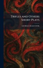 Trifles and Others Short Plays