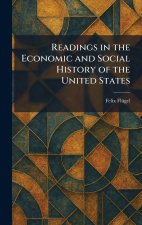 Readings in the Economic and Social History of the United States