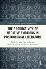 The Productivity of Negative Emotions in Postcolonial Literature