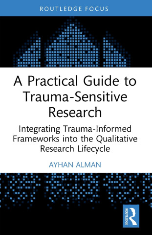 A Practical Guide to Trauma-Sensitive Research