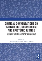 Critical Conversations on Knowledge, Curriculum and Epistemic Justice