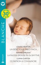 Un bébé pour Theo Finch - La fausse épouse du Dr Smythe - Ce patron à convaincre