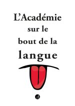L'Académie sur le bout de la langue
