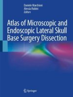 Atlas of Microscopic and Endoscopic Lateral Skull Base Surgery Dissection