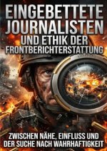 Eingebettete Journalisten und Ethik der Frontberichterstattung