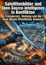 Satellitenbilder und Open-Source-Intelligence in Konflikten