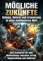 Mögliche Zukünfte: Kollaps, Reform und Erneuerung in einer multipolaren Welt