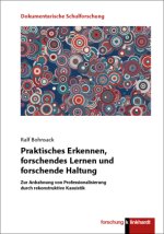 Praktisches Erkennen, forschendes Lernen und forschende Haltung