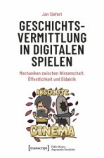 Geschichtsvermittlung in digitalen Spielen