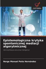 Epistemologiczna krytyka spontanicznej mediacji algorytmicznej