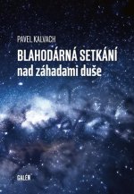 Blahodárná setkání nad záhadami duše