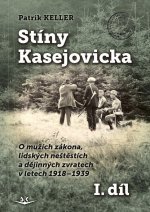 Stíny Kasejovicka 1. díl - O mužích zákona, lidských neštěstích a dějinných zvratech v letech 1918-1939