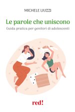 parole che uniscono. Guida pratica per genitori di adolescenti