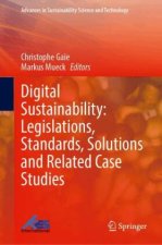 Digital Sustainability: Legislations, Standards, Solutions and Related Case Studies