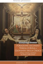 orazione secondo Teresa d'Avila e Giovanni della Croce. «Sono venuto a portare un fuoco sulla terra»