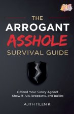 The Arrogant Asshole Survival Guide