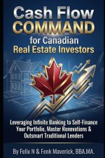 Cash Flow Command for Canadian Real Estate Investors