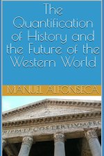 The Quantification of History and the Future of the Western World