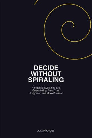 Decide Without Spiraling