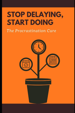 Stop Delaying, Start Doing