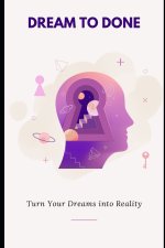 Dream to Done