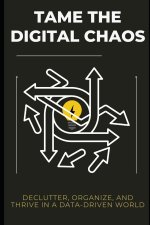 Tame the Digital Chaos