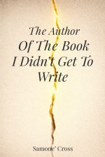 The Author Of The Book I Didn't Get To Write