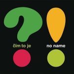 No Name:  Cim To Je?|