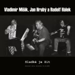 Vladimír Mišík, Jan Hrubý & Rudolf Hálek:  Sladké Je Žít / Koncert Brno Alterna 21.12.2001
