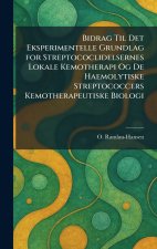 Bidrag Til Det Eksperimentelle Grundlag for Streptococlidelsernes Lokale Kemotherapi Og De Haemolytiske Streptococcers Kemotherapeutiske Biologi