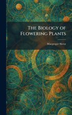 The Biology of Flowering Plants